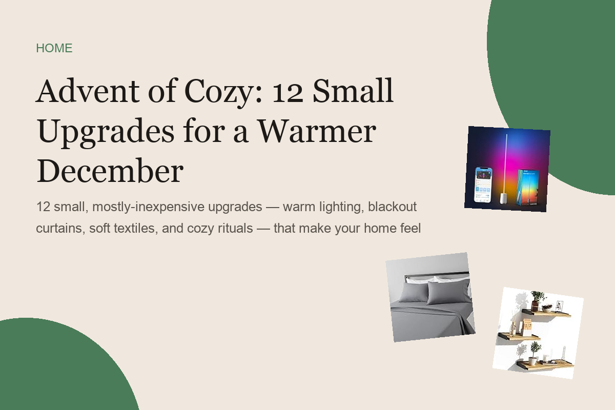 Advent of Cozy: 12 Small Upgrades for a Warmer December