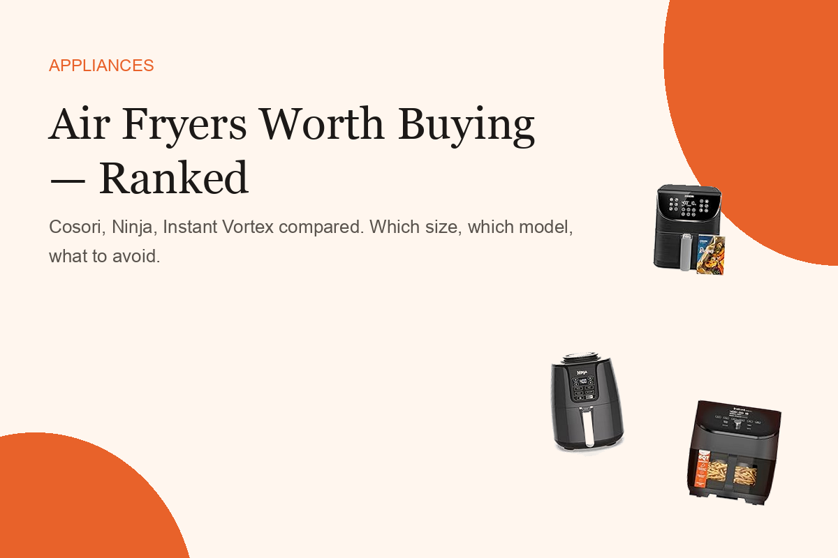 Air Fryers Worth Buying — and the Ones to Skip