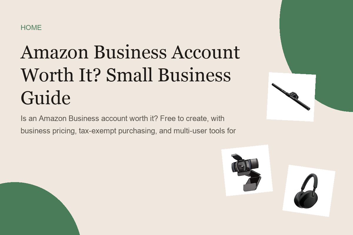 Amazon Business Account Worth It? Small Business Guide