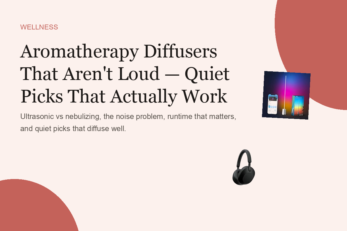 Aromatherapy Diffusers That Aren't Loud