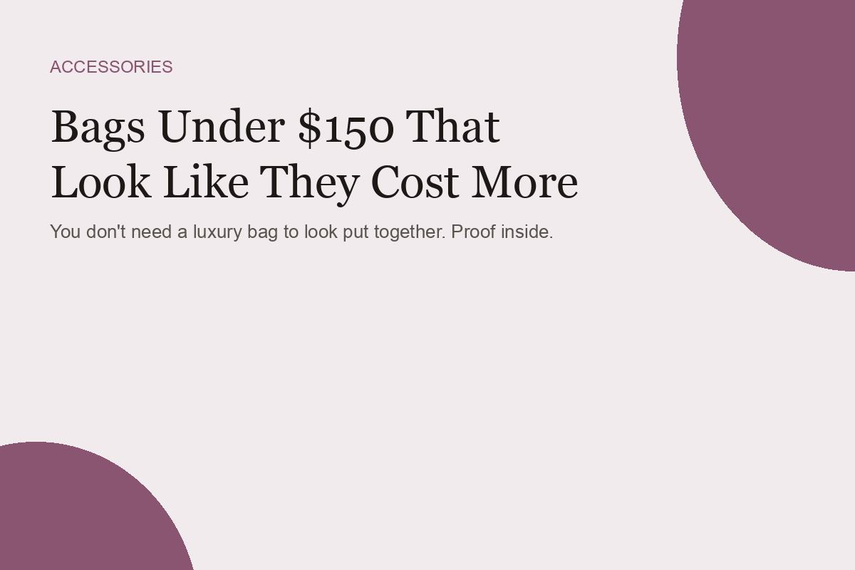 Bags Under $150 That Look Like They Cost More