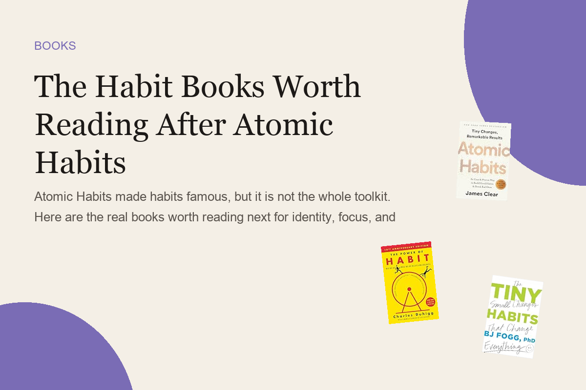 The Habit Books Worth Reading After Atomic Habits