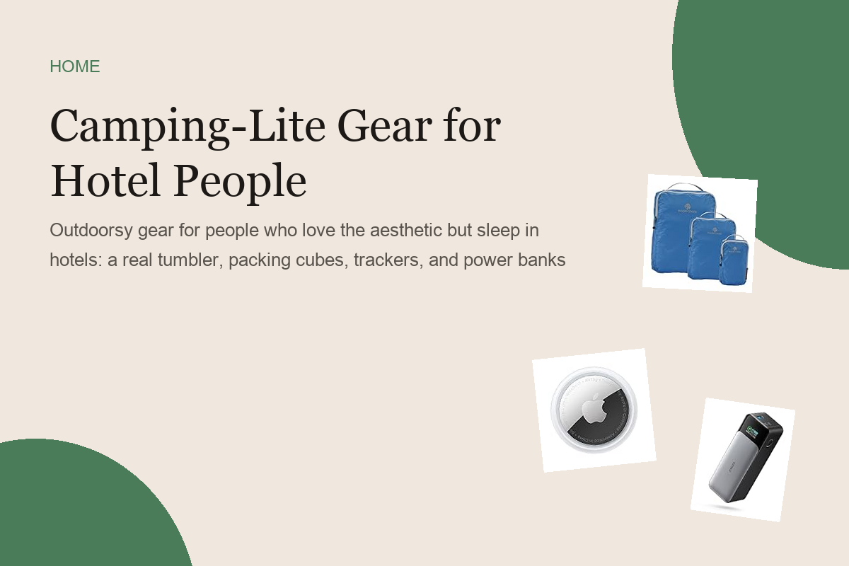 Camping-Lite Gear for Hotel People