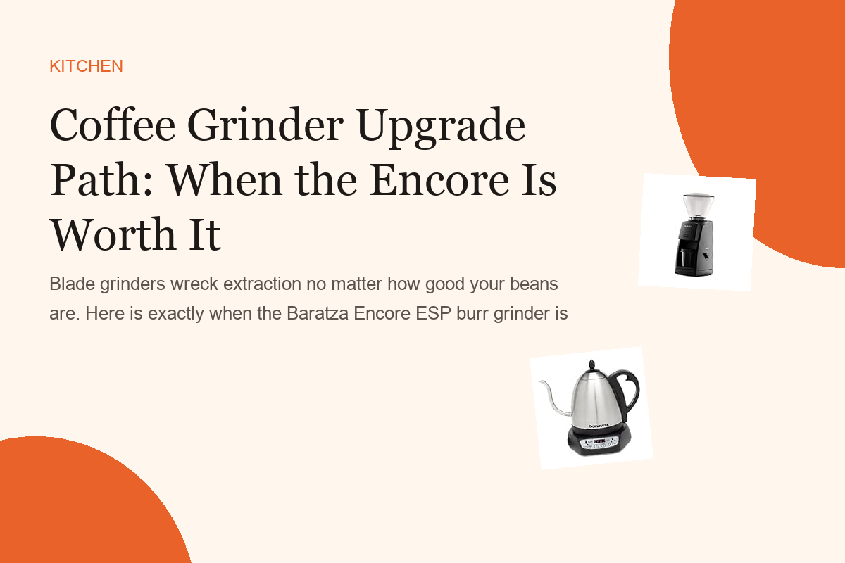 Coffee Grinder Upgrade Path: When the Encore Is Worth It