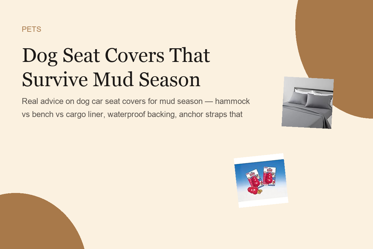 Dog Seat Covers That Survive Mud Season