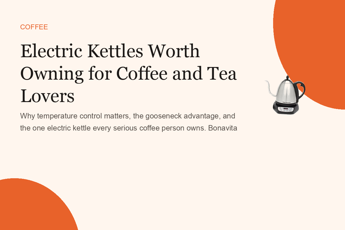Electric Kettles Worth Owning for Coffee and Tea Lovers