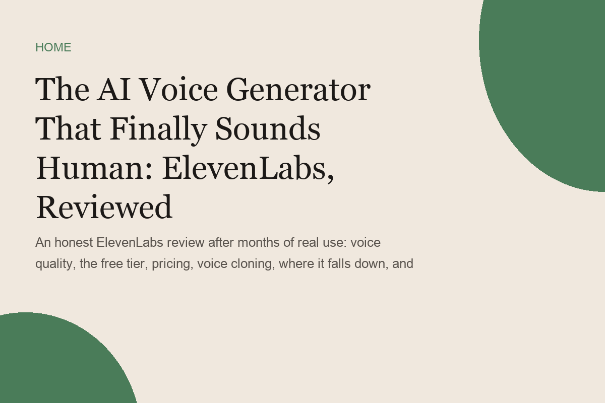 The AI Voice Generator That Finally Sounds Human: ElevenLabs, Reviewed