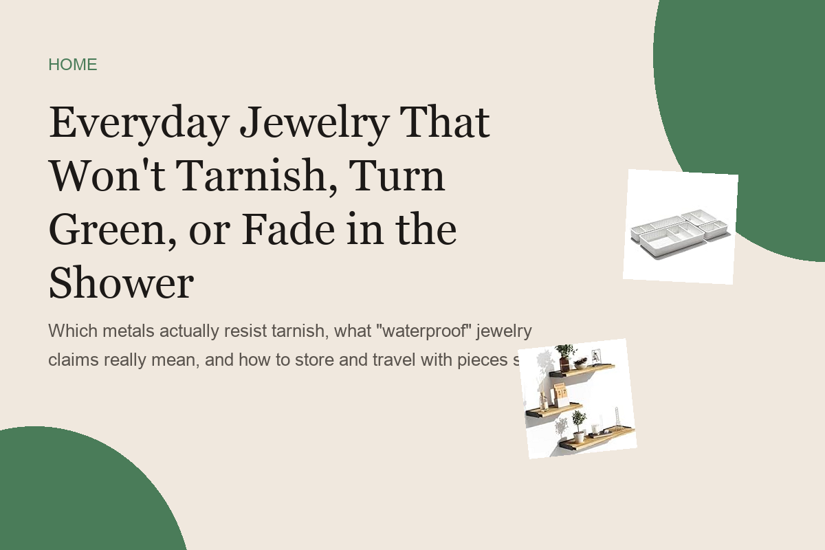 Everyday Jewelry That Won't Tarnish, Turn Green, or Fade in the Shower