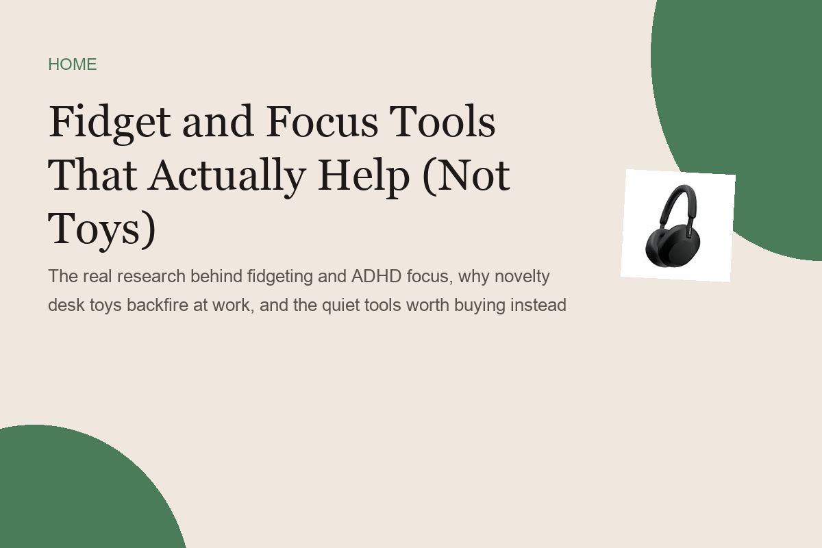 Fidget and Focus Tools That Actually Help (Not Toys)