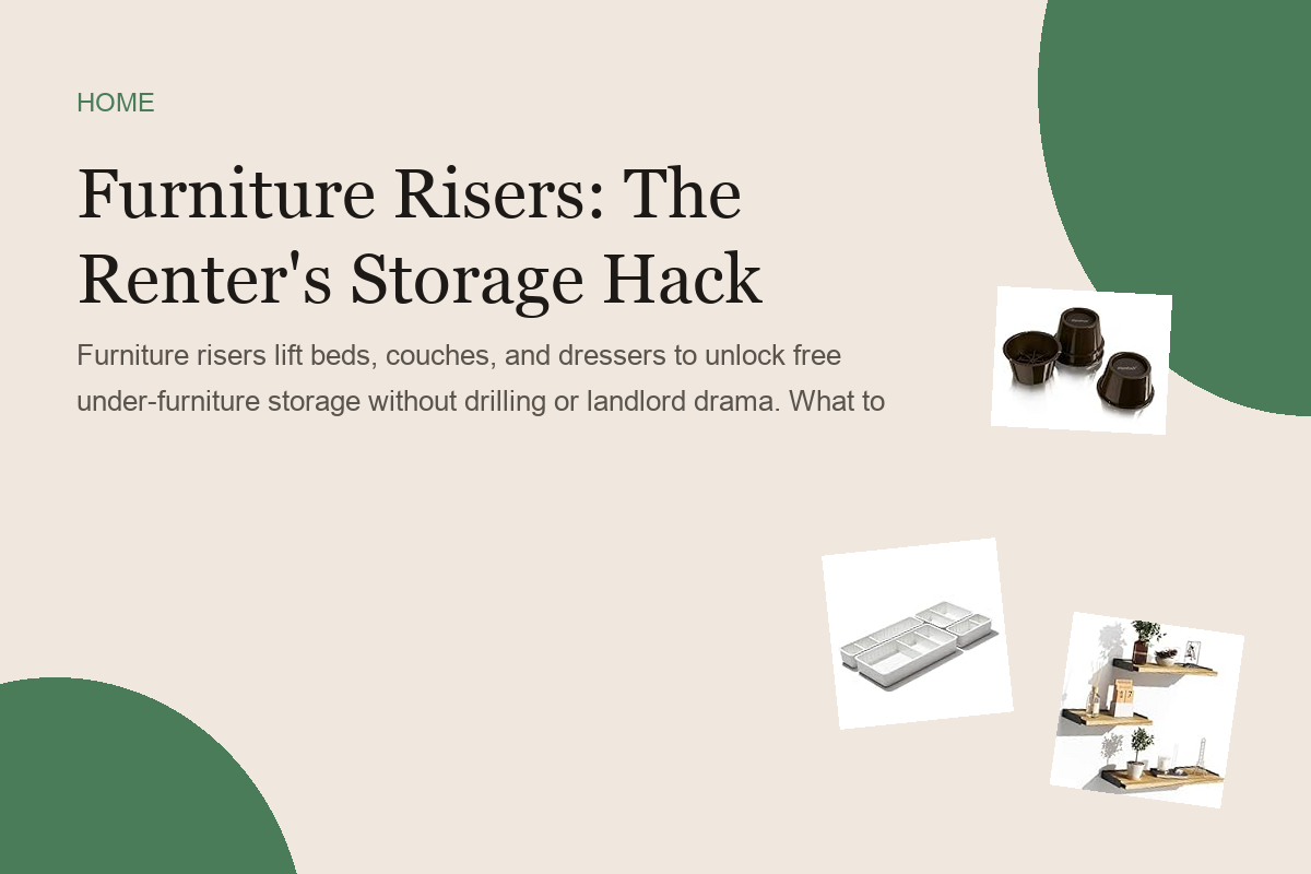 Furniture Risers: The Renter's Storage Hack