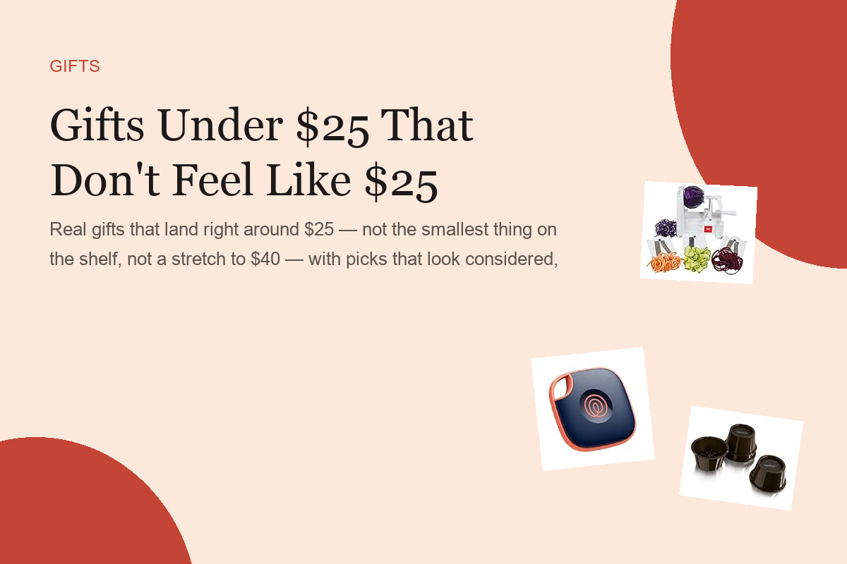 Gifts Under $25 That Don't Feel Like $25