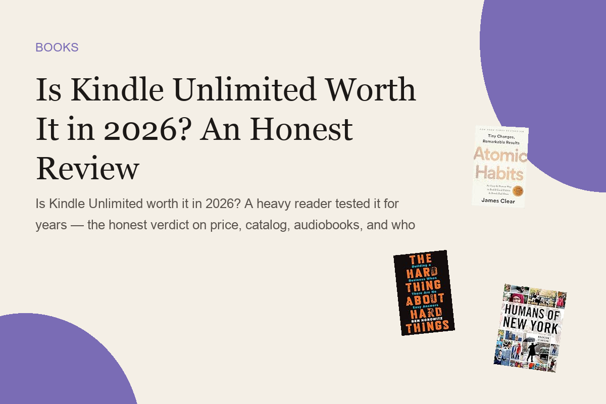 Is Kindle Unlimited Worth It in 2026? An Honest Review