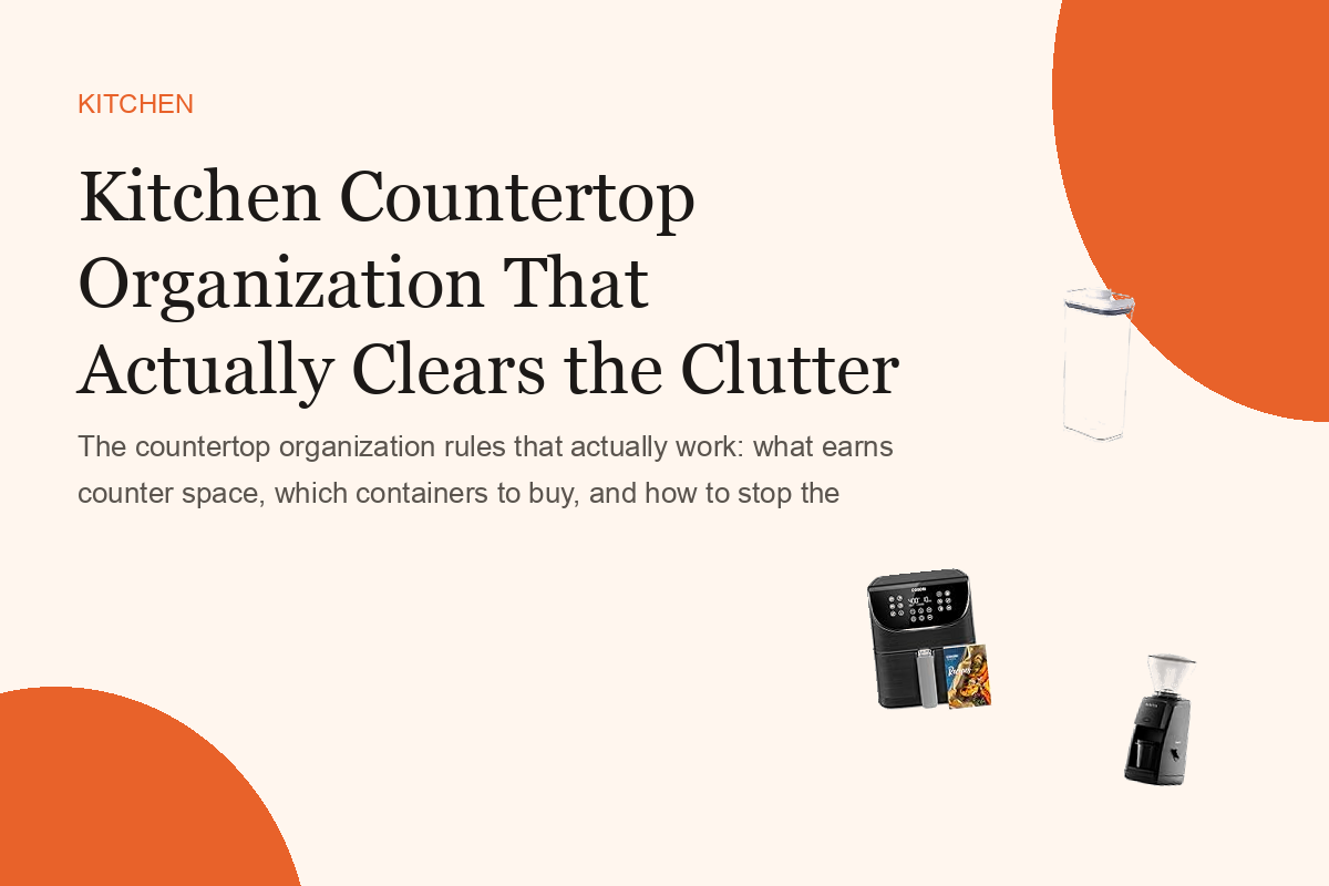 Kitchen Countertop Organization That Actually Clears the Clutter