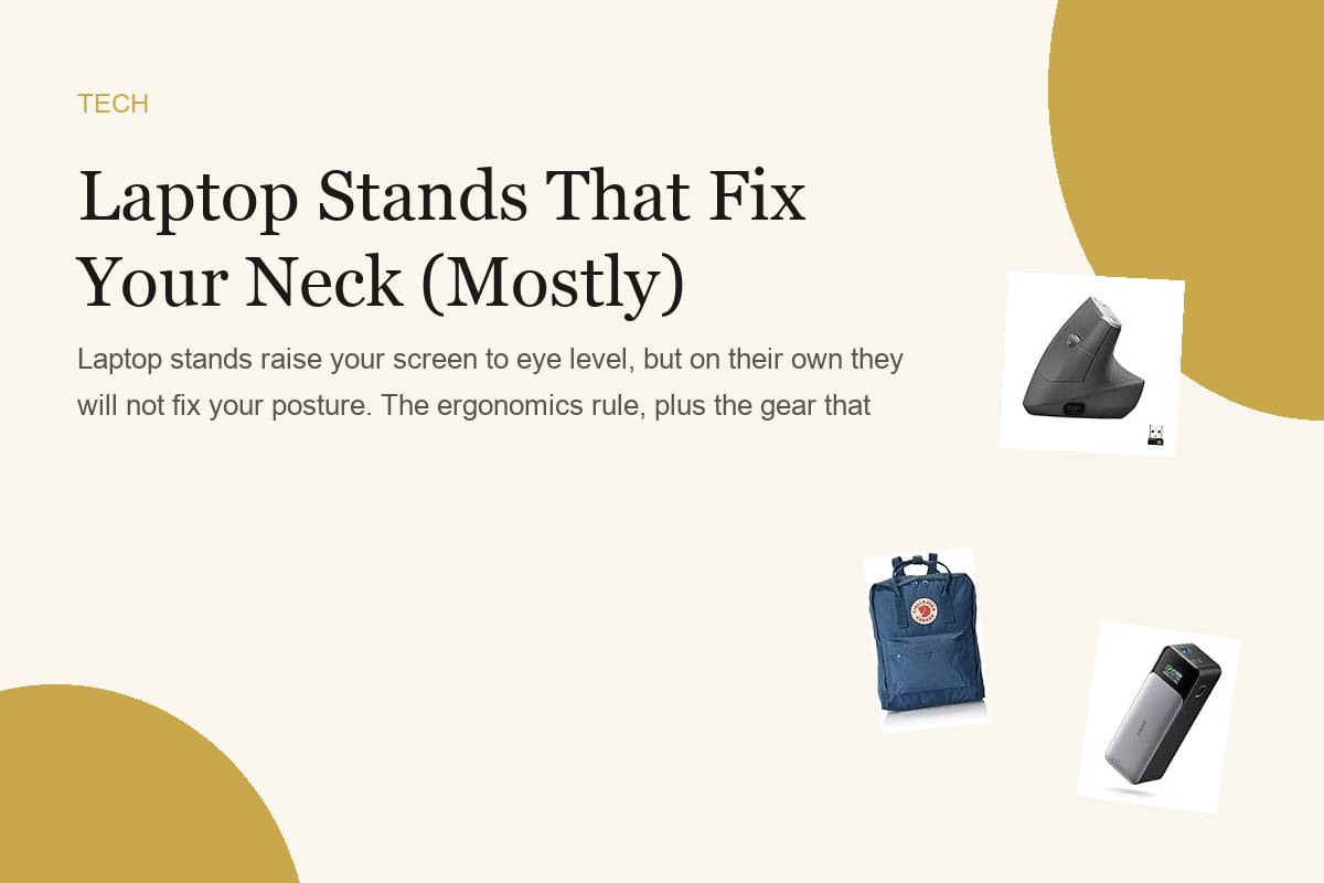 Laptop Stands That Fix Your Neck (Mostly)