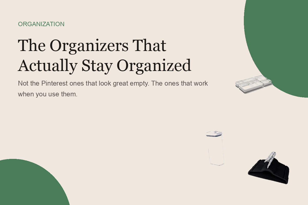 The Organizers That Actually Stay Organized
