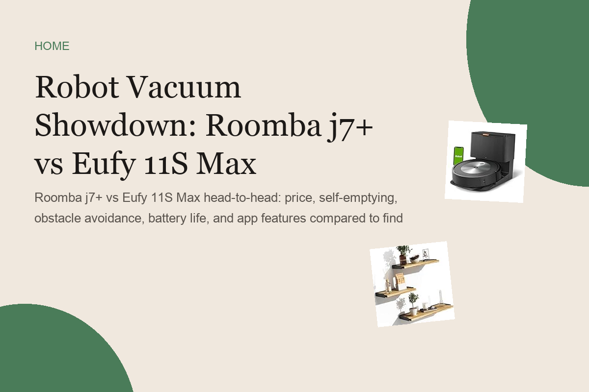 Robot Vacuum Showdown: Roomba j7+ vs Eufy 11S Max