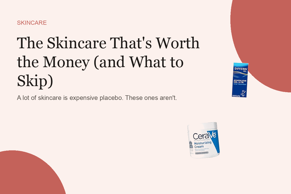 The Skincare That's Worth the Money (and What to Skip)