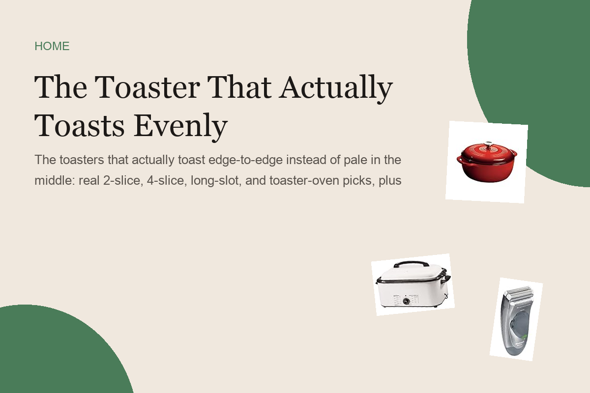 The Toaster That Actually Toasts Evenly