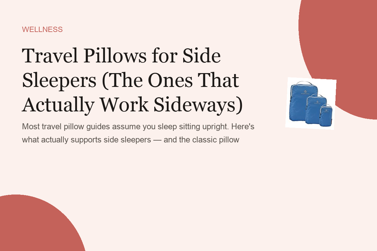 Travel Pillows for Side Sleepers (The Ones That Actually Work Sideways)