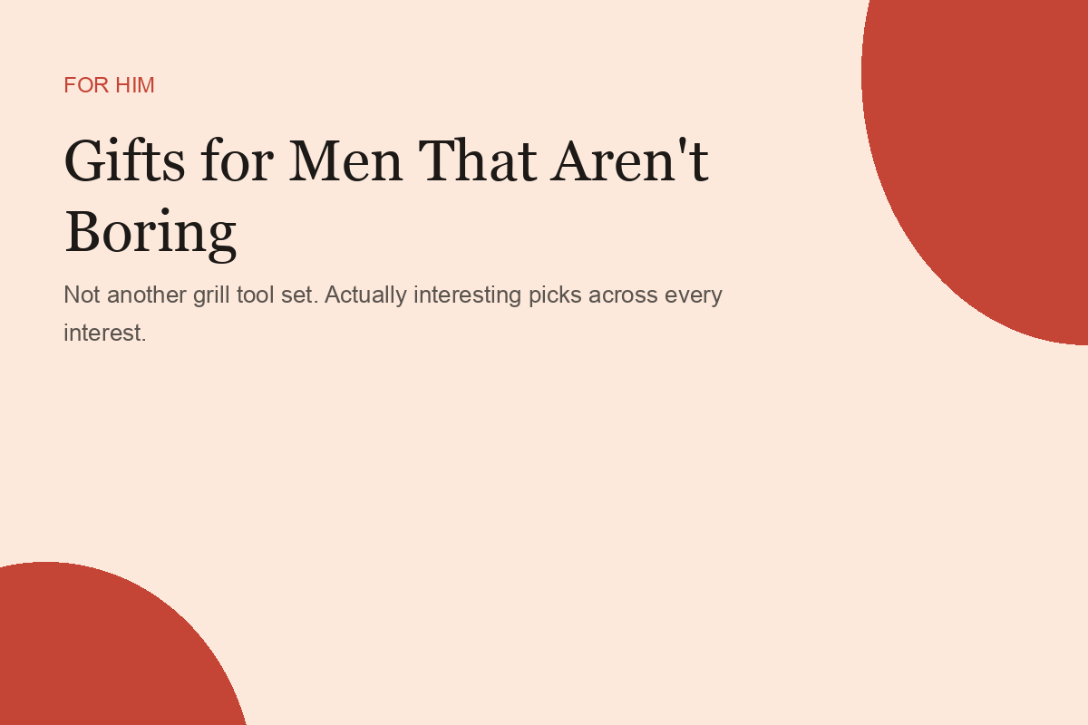 Gifts for Men That Aren't Boring